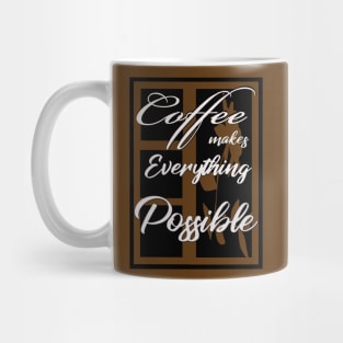 coffee make everything possible Mug